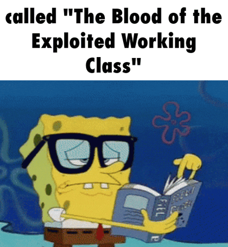 a cartoon of spongebob reading a book with the words " the blood of the exploited working class "