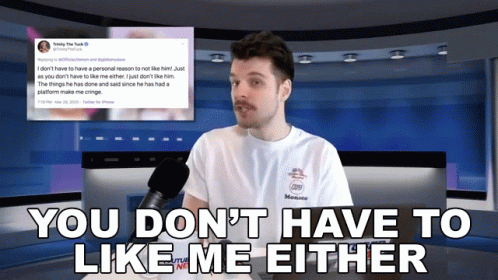 You Dont Have To Like Me Either Benedict Townsend GIF - You Dont Have To Like Me Either Benedict Townsend Youtuber News GIFs