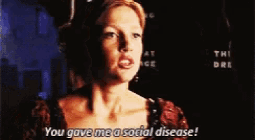 a woman says " you gave me a social disease "
