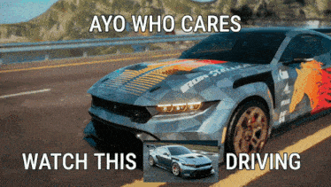 a picture of a car with the words ayo who cares watch this driving