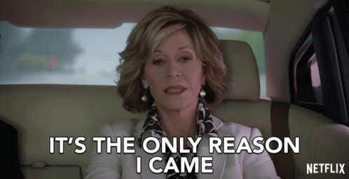 Its The Only Reason I Came Jane Fonda GIF - Its The Only Reason I Came Jane Fonda Grace GIFs