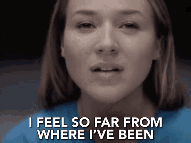 I Feel So Far From Where Ive Been Far From Me GIF - I Feel So Far From Where Ive Been Far From Where Ive Been Far From Me GIFs