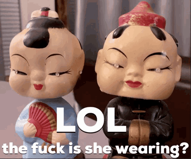 two dolls are standing next to each other with the words lol the fuck is she wearing below them