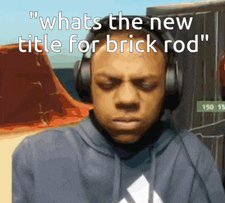 a man wearing headphones with the words " whats the new title for brick rod "