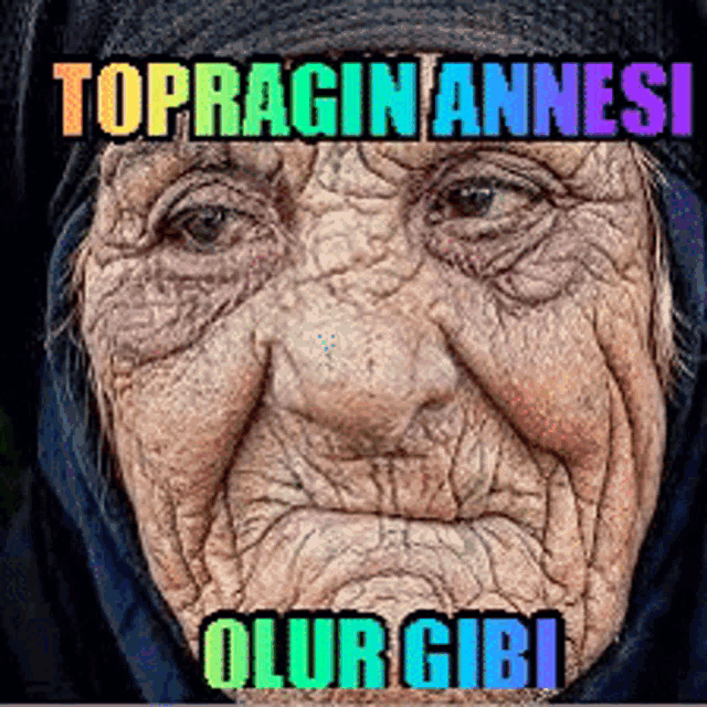 an older woman 's face with the words topragin annesi written above her