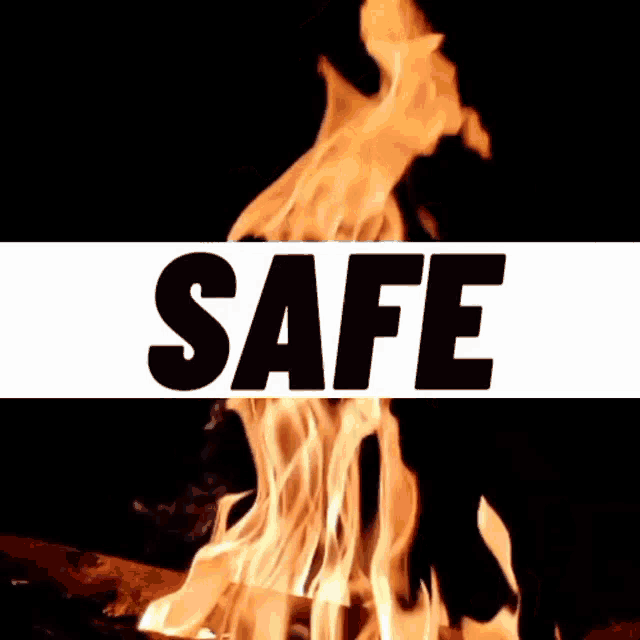 a picture of a fire and the word safe