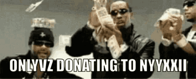 a group of men are holding lots of money in their hands with the words onlyvz donating to nyyxxii written on the bottom
