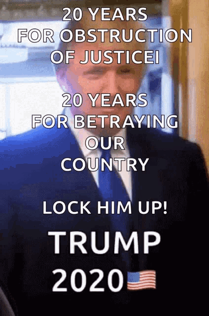 a man in a suit and tie says 20 years for obstruction of justice 20 years for betraying our country and lock him up trump 2020