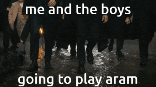 a group of men in suits and hats are walking with the caption " me and the boys going to play aram " on the bottom