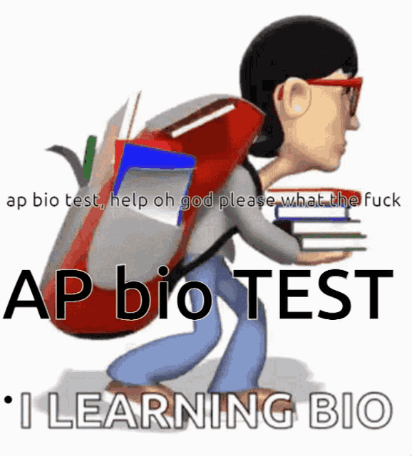 a cartoon of a girl carrying books and a backpack with the caption ap bio test help oh god please what the fuck i learning bio