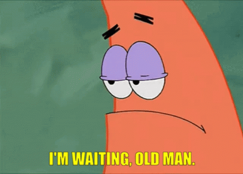 Im Waiting Old Man GIF - Im Waiting Old Man Patrick GIFs