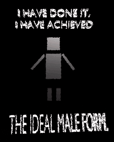 a poster that says i have done it and i have achieved the ideal male form