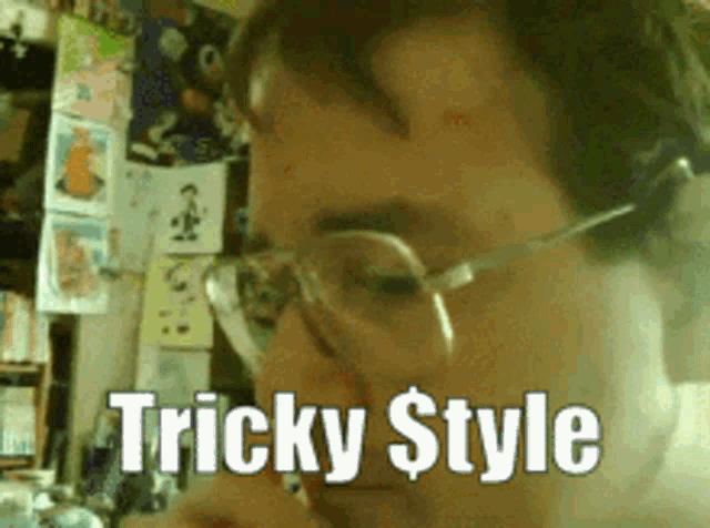 a man wearing glasses says tricky style