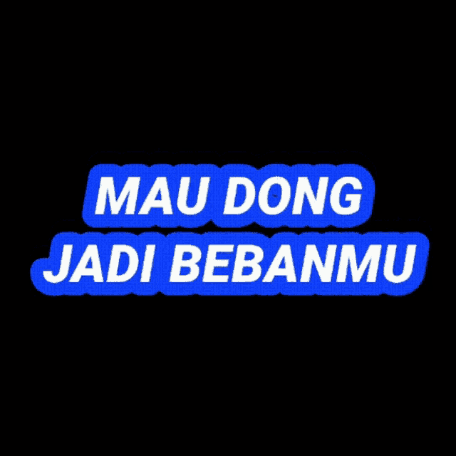 a blue sign that says mau dong jadi bebanmu