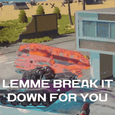 a picture of a tank with the words " lemme break it down for you " below it