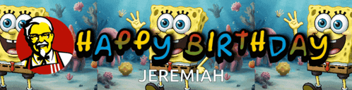 a happy birthday jeremiah banner with spongebob and kfc