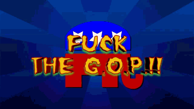 a blue background with the words " fuck the gop " on it