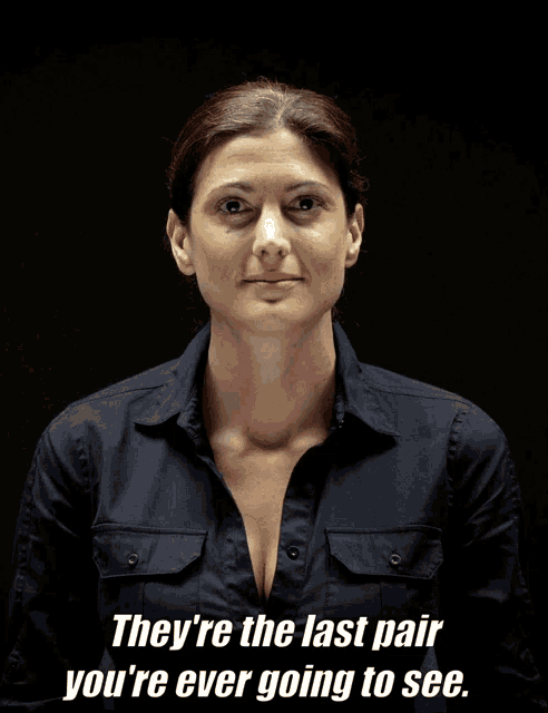 a woman in a black shirt says they are the last pair you 're ever going to see