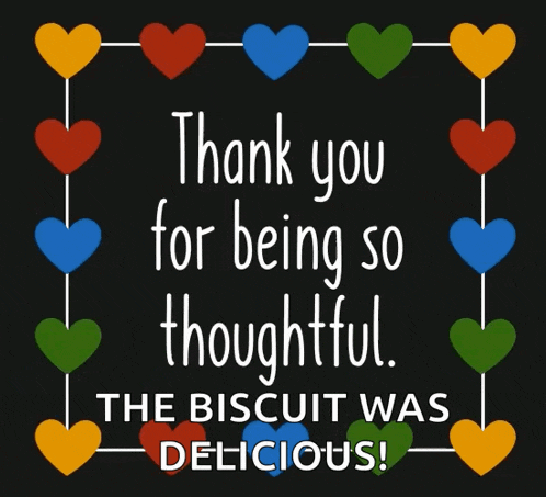 a card that says thank you for being so thoughtful and the biscuit was delicious