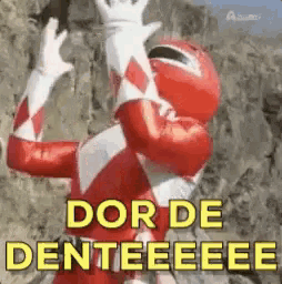 a red power ranger with the words dor de denteeee written in yellow