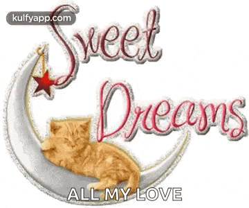 a cat is laying on a crescent moon with the words `` sweet dreams all my love '' written above it .