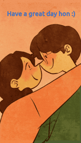 a drawing of a man and woman kissing with the words have a great day hon