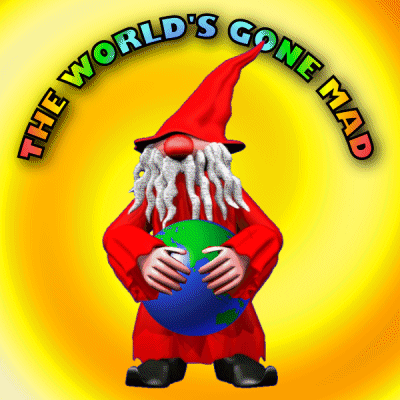 The Worlds Gone Mad Mad Mad World GIF - The Worlds Gone Mad Mad Mad World Crazy World GIFs