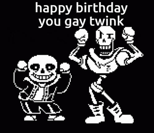 a pixel art of sans and papyrus with the words happy birthday you gay twink