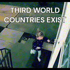 a third world countries exist meme with a little girl