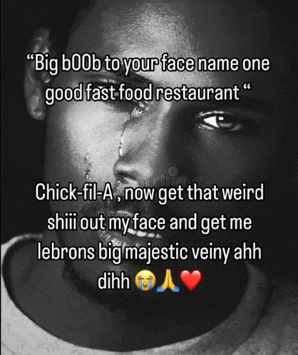a black and white photo of a man with a caption that says big b00b to your face name one good fast food restaurant