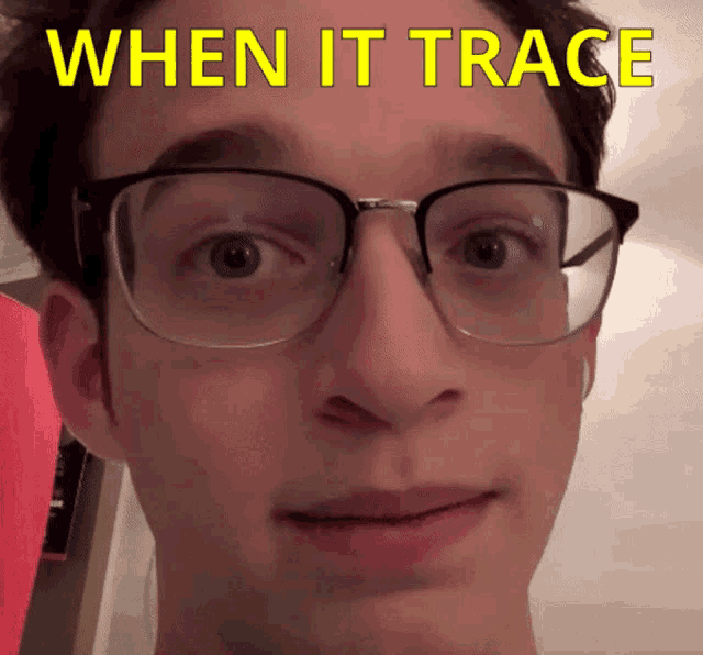 a man wearing glasses with the words " when it trace " on the bottom