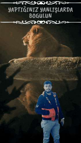 a man is standing in front of a lion with the words yaptiginiz yanlislarda bogulun