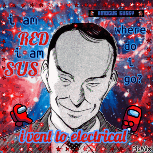 a cartoon of a man with the words i am red i am sus i went to electrical on the bottom