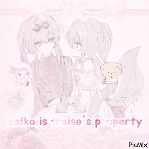 a picture of two anime girls with the words kafka is praise 's property