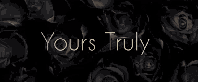 a picture of black roses and the words truly