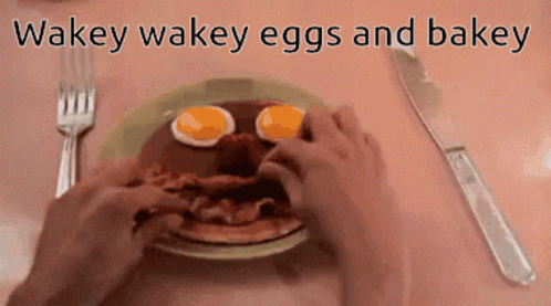 Breakfast Wakey Wakey Eggs And And Bakey GIF - Breakfast Wakey Wakey Eggs And And Bakey GIFs