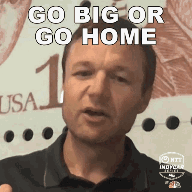 Go Big Or Go Home Townsend Bell GIF - Go Big Or Go Home Townsend Bell Motorsports On Nbc GIFs