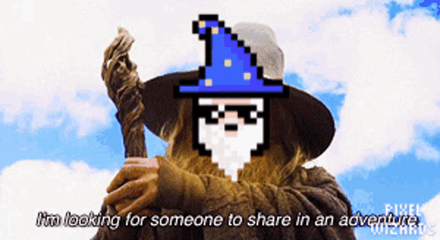 a pixel art of a wizard with the words " i 'm looking for someone to share in an adventure " below him