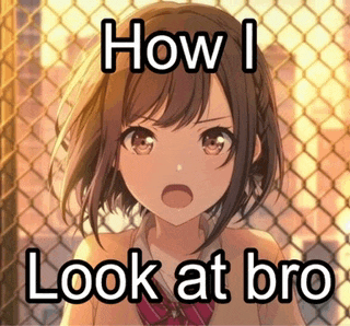 a picture of a girl with the words how i look at bro