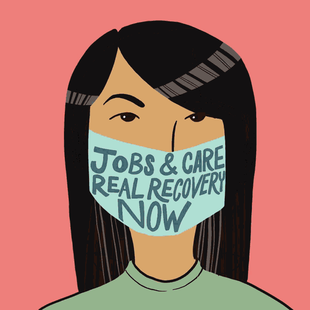 a cartoon of a woman wearing a mask that says jobs & care real recovery now
