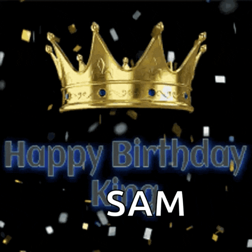 a happy birthday king sam greeting with a crown