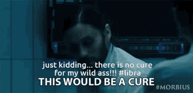 a man in a lab coat says " just kidding there is no cure for my wild ass "