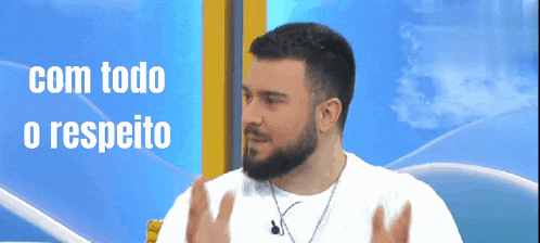 a man with a beard says com todo o respecto