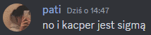 a blurred image of a person with the words pati dzis o 14:47 no i kacper jest sigma below it