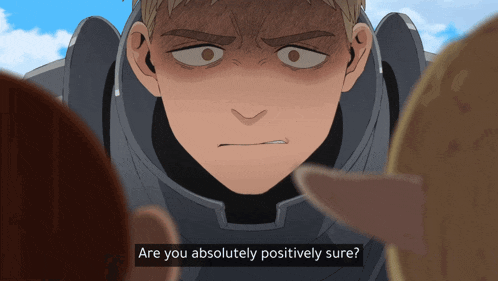 a cartoon character says " are you absolutely positively sure " to another character
