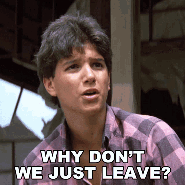 a man in a plaid shirt says " why don t we just leave "