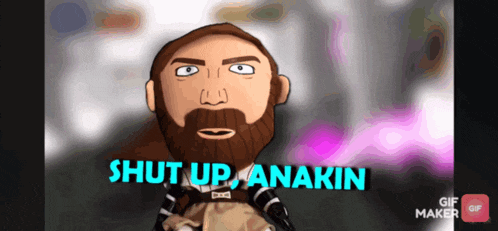 a cartoon of a man with a beard and the words shut up anakin above him