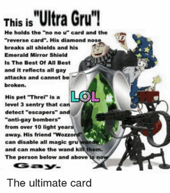 this is ultra gru ! he holds the ' no no u ' card and the reverse card