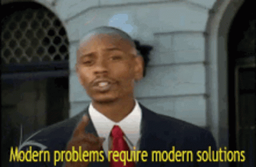 Modern Problems Require Modern Solutions GIF - Modern Problems Require Modern Solutions Dave Chappelle GIFs
