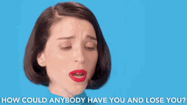 a woman with short hair and red lips is asking how could anybody have you and lose you